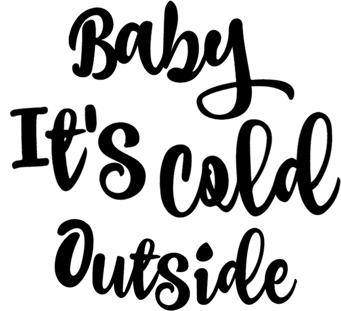 Baby Its Cold Outside Καλλιγραφία Ταπετσαρία