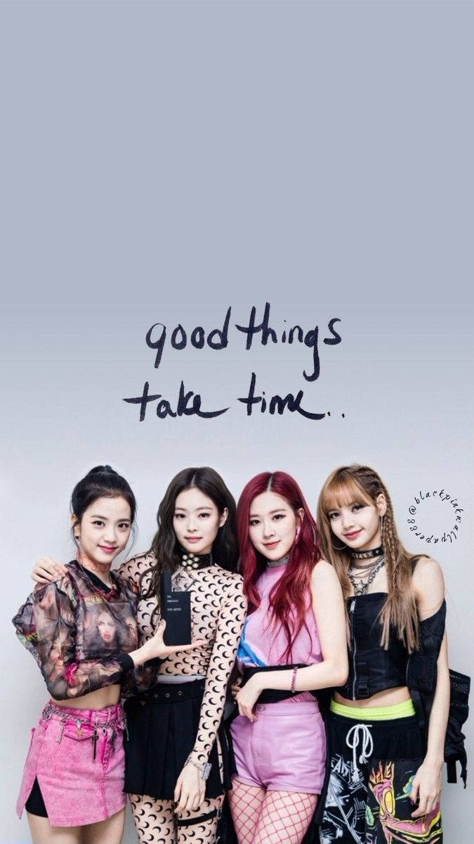 «Τα Καλά Πράγματα Θέλουν Χρόνο» —Blackpink Ταπετσαρία