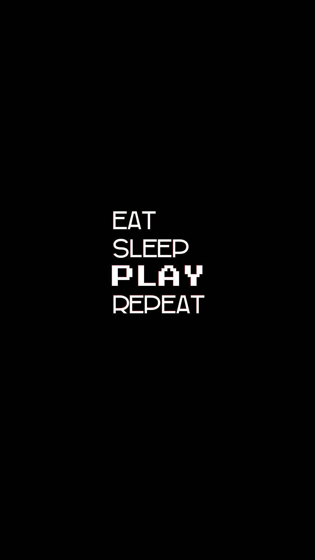 Eat Sleep Play Repeat Tumblr Αισθητική Ταπετσαρία
