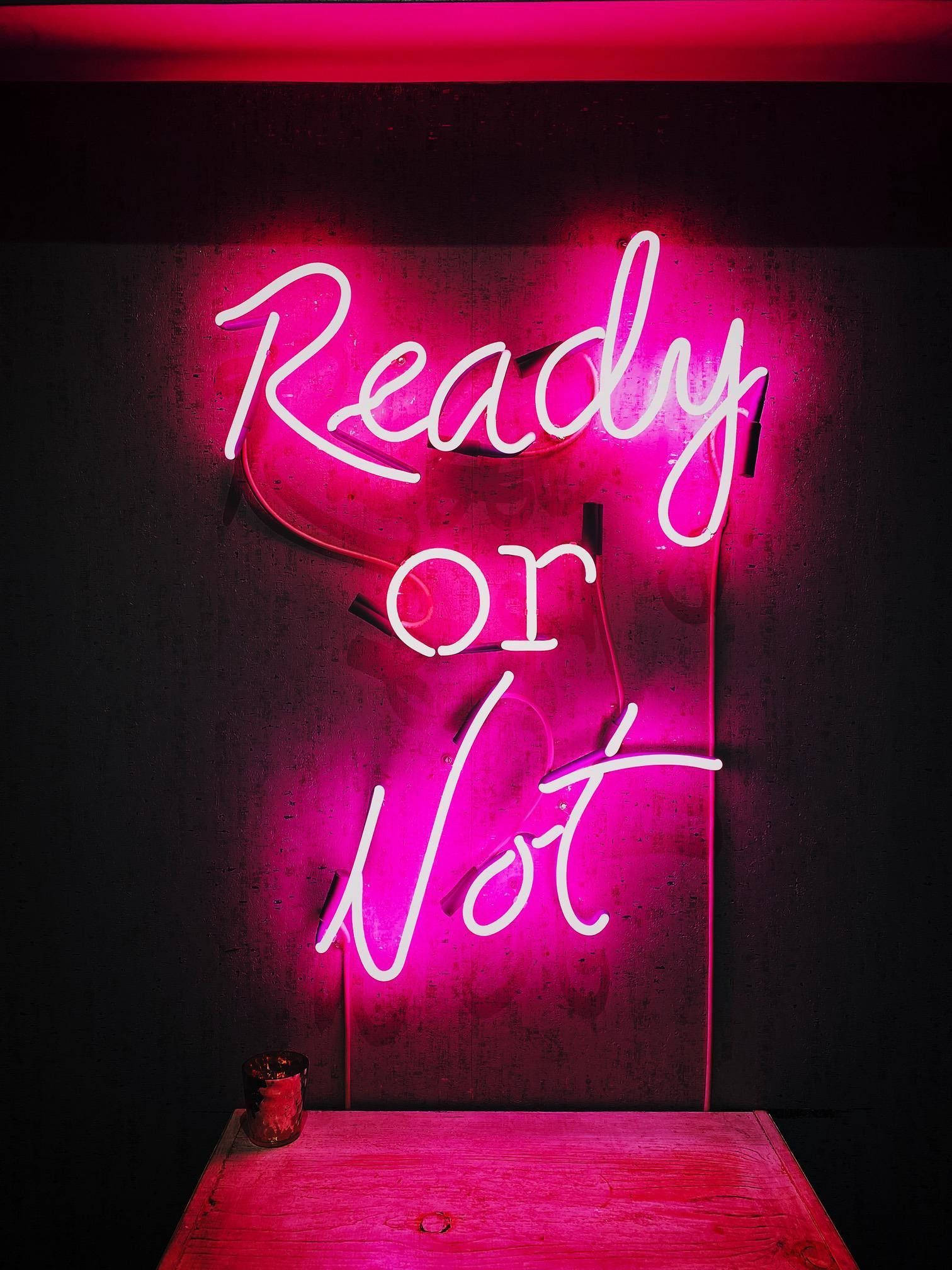 Ready Or Not Νέον Ροζ Ταμπέλα Ταπετσαρία